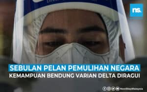 Sebulan Pelan Pemulihan Negara berlalu, kemampuan cegah varian delta diragui