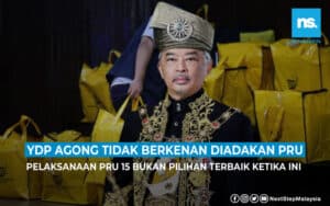 YDP Agong tidak berkenan diadakan PRU ketika ini